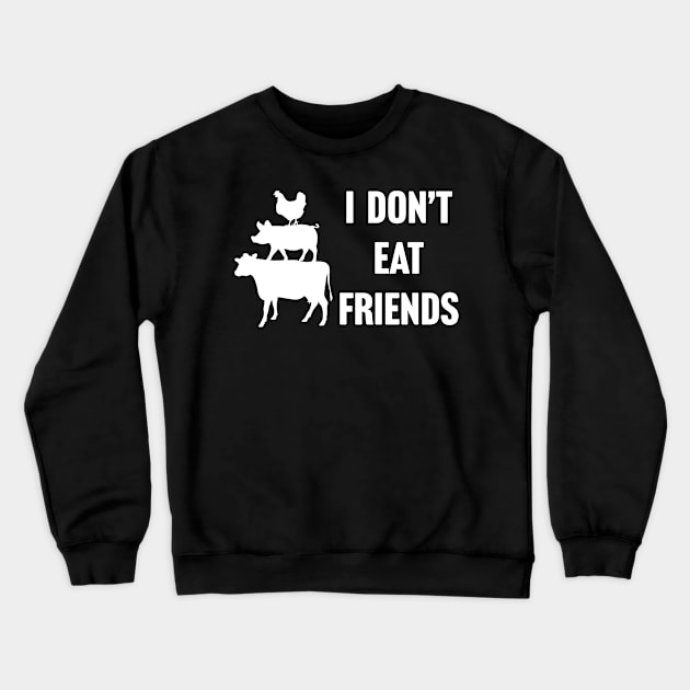 I Don't Eat Friends Vegan Crewneck Sweatshirt by TextTees